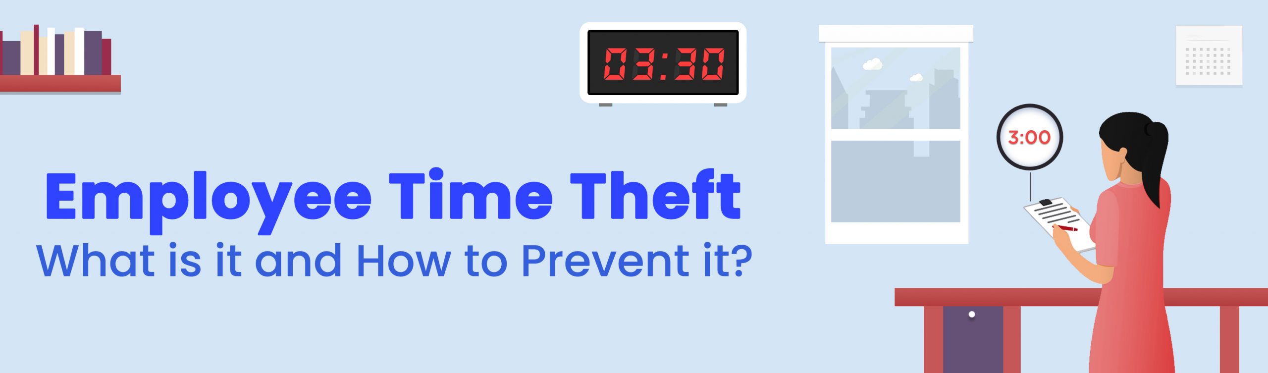 4 Different Types Of Time Theft and 5 Ways To Prevent It?