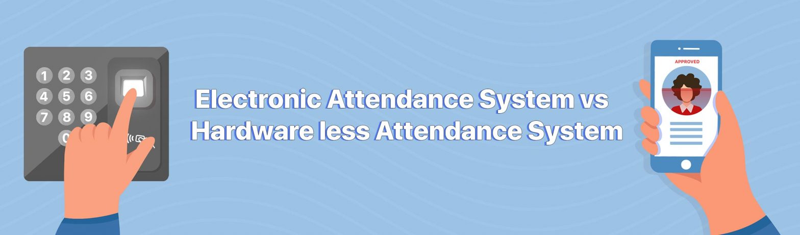 blog post image of difference between electronic attendance system and hardware less attendance system