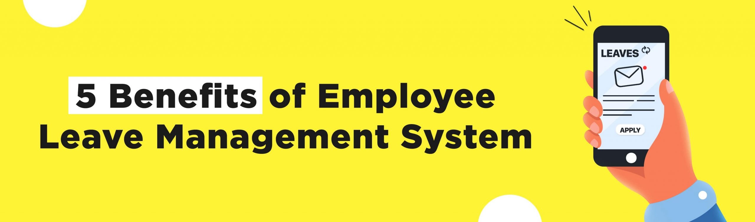 6 Benefits of Having An Automated Leave Management System At Your Organization