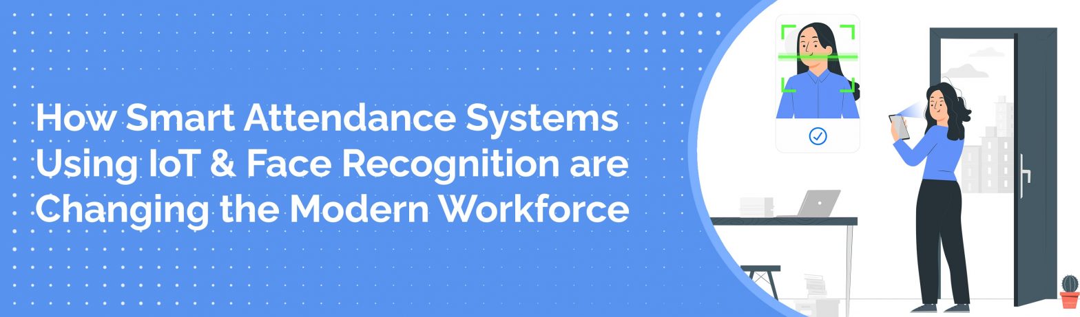 Featured blog post banner of Face Recognition are Changing the Modern Workforce