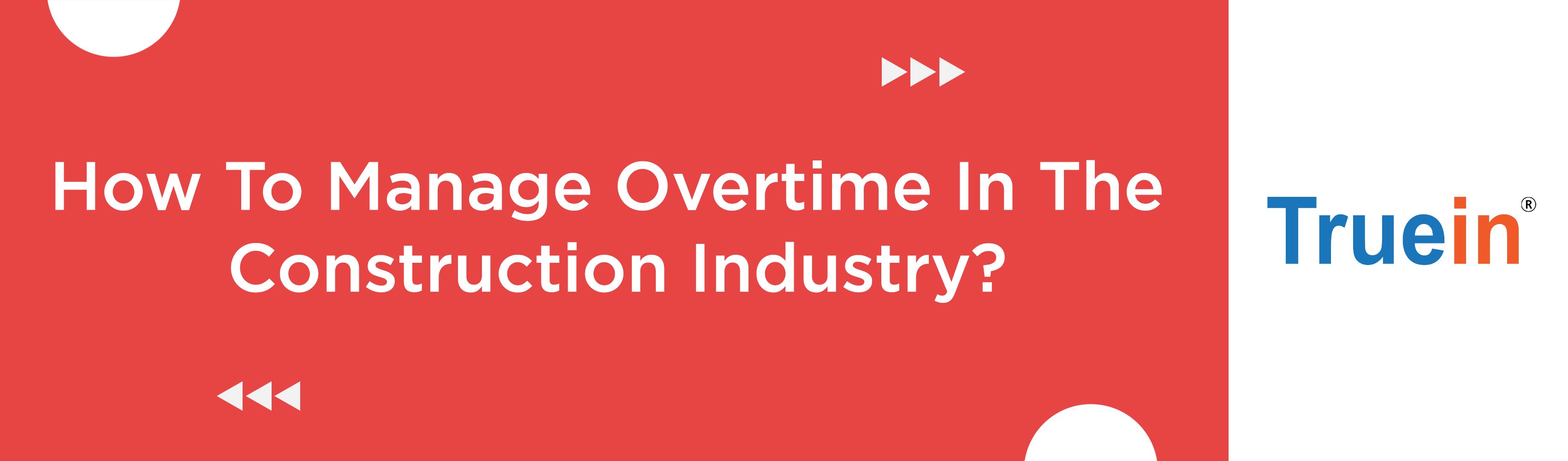 How To Manage Overtime In The Construction Industry?