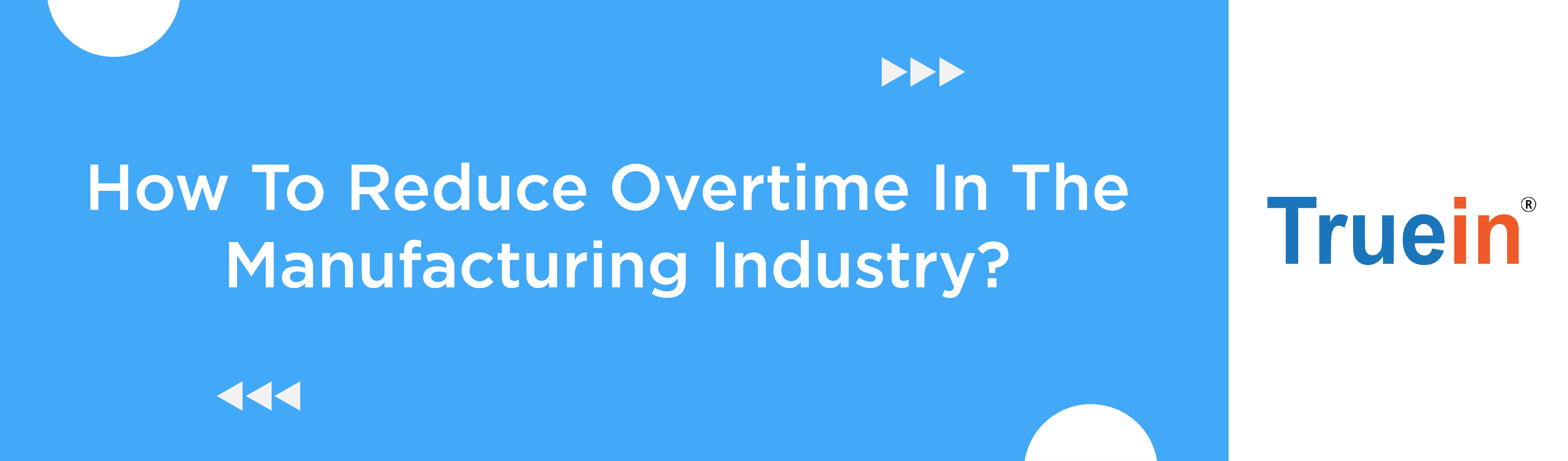 How To Reduce Overtime In The Manufacturing Industry?