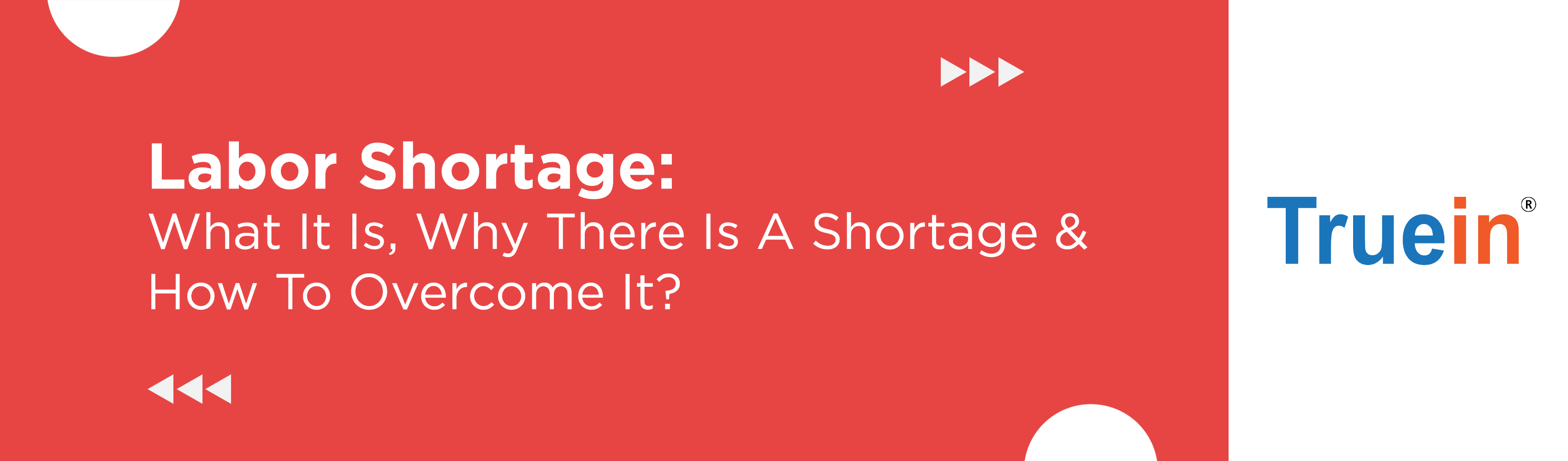Labor Shortage: What It Is, Why There Is A Shortage & How To Overcome It?
