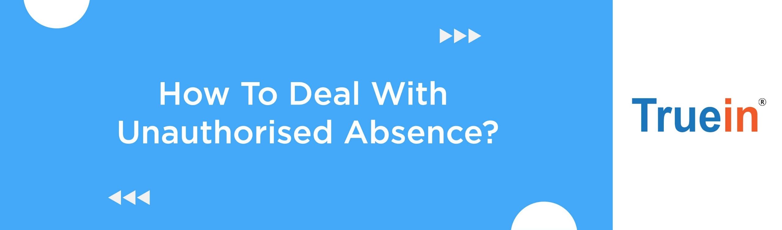 How To Deal With Unauthorised Absence?