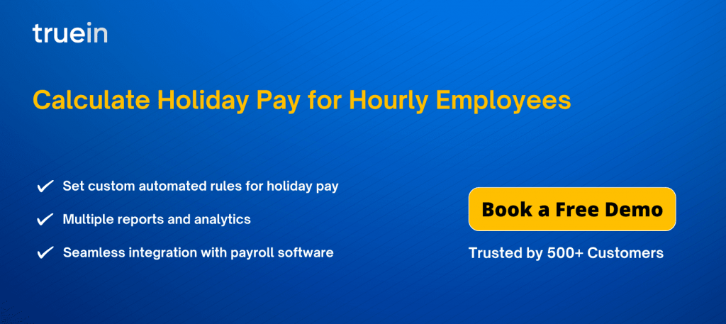 Calculate holiday pay for hourly employees with Truein face-recognition attendance system