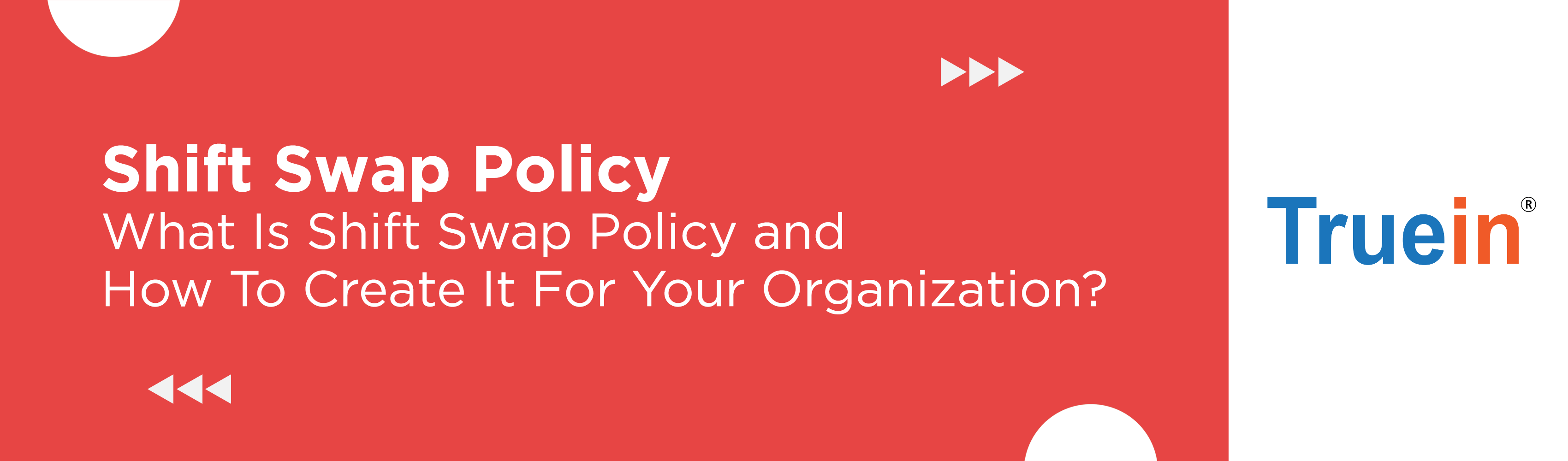 What Is Shift Swap Policy and How To Create It For Your Organization?