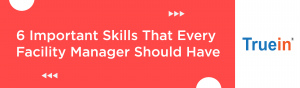 Blog Banner of 6 Important Skills That Every Facility Manager Should Have