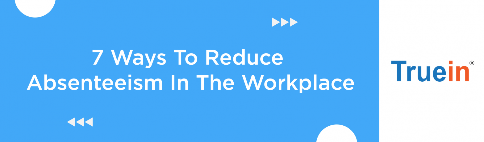 Blog Banner of 7 Ways To Reduce Absenteeism In The Workplace