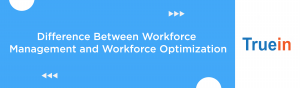 Blog Banner of Difference Between Workforce Management and Workforce Optimization