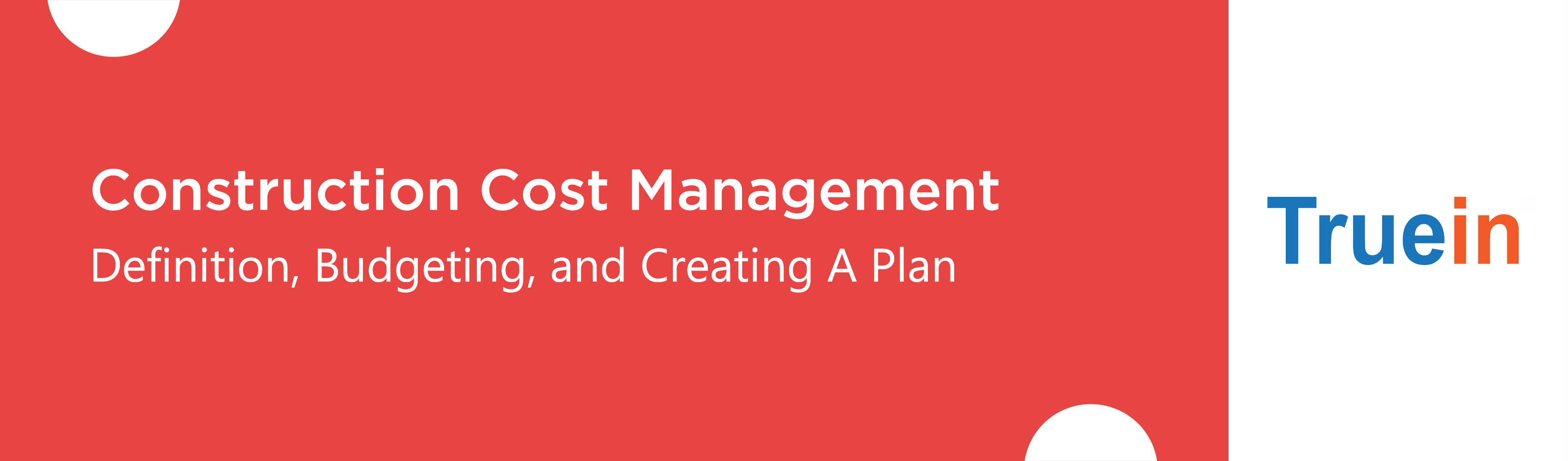 Construction Cost Management - Definition, Budgeting, and Creating A Plan