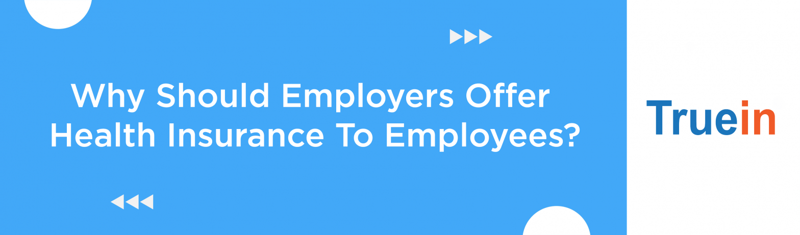 Blog Banner of Why Should Employers Offer Health Insurance To Employees