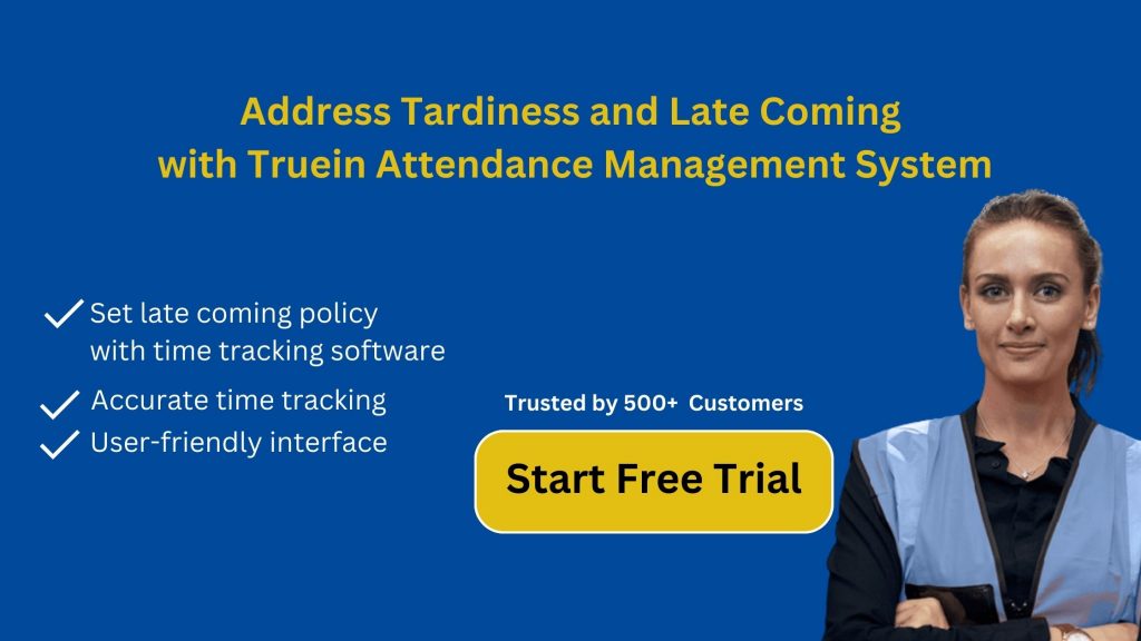 Handle late coming employees with Truein attendance management system
