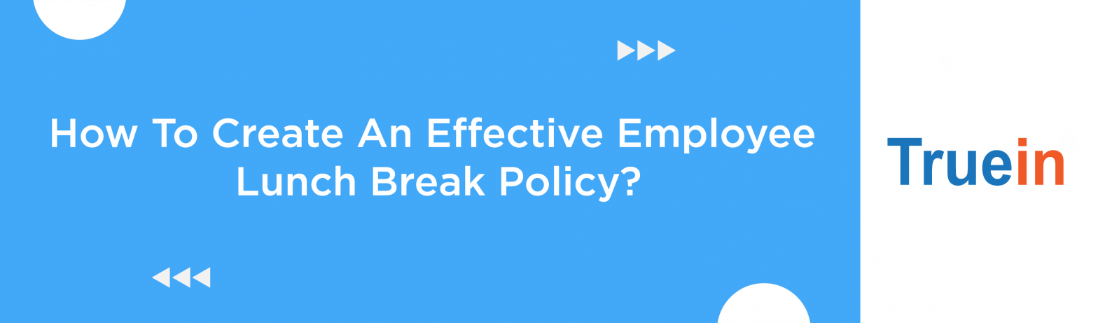 Blog Banner of How To Create An Effective Employee Lunch Break Policy