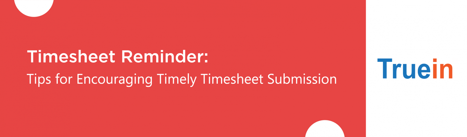 Blog Banner of Timesheet Reminder Tips for Encouraging Timely Timesheet Submission