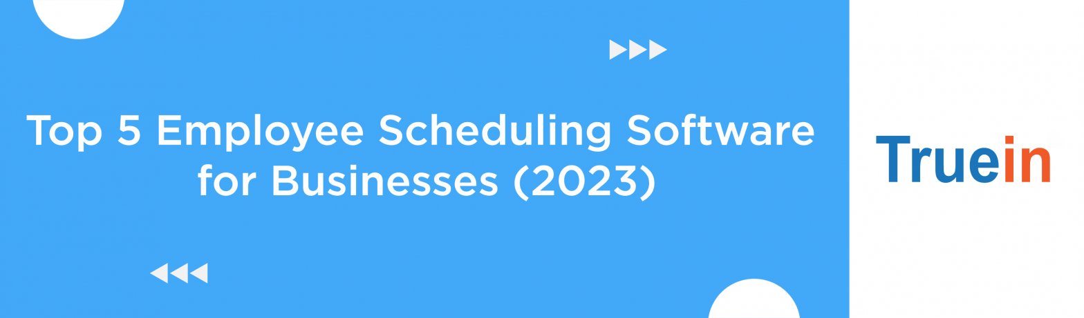 Blog Banner of Top 5 Employee Scheduling Software for Businesses (2023)