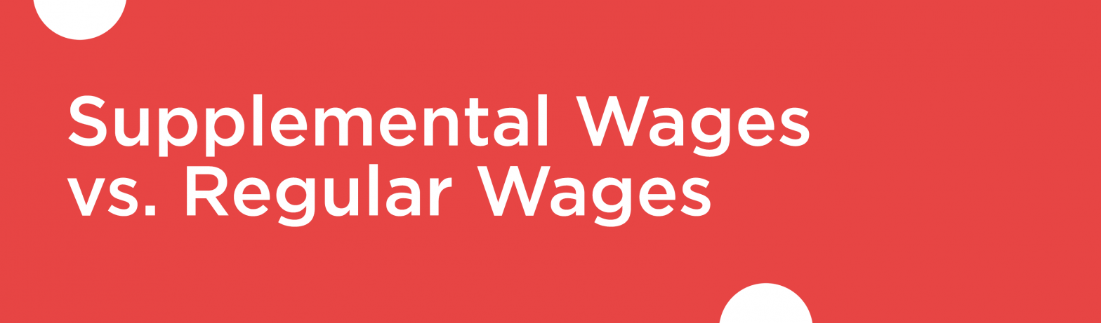 Blog banner of Supplemental wage vs. Regular wages