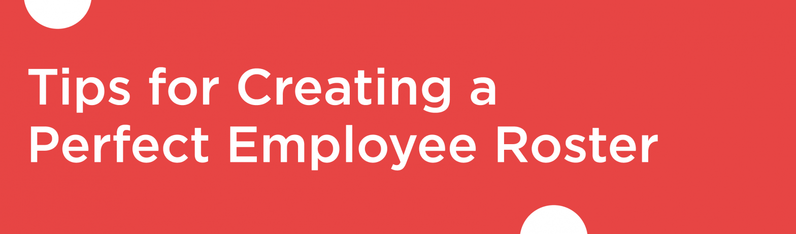 Blog banner for Tips for Creating a Perfect Employee Roster