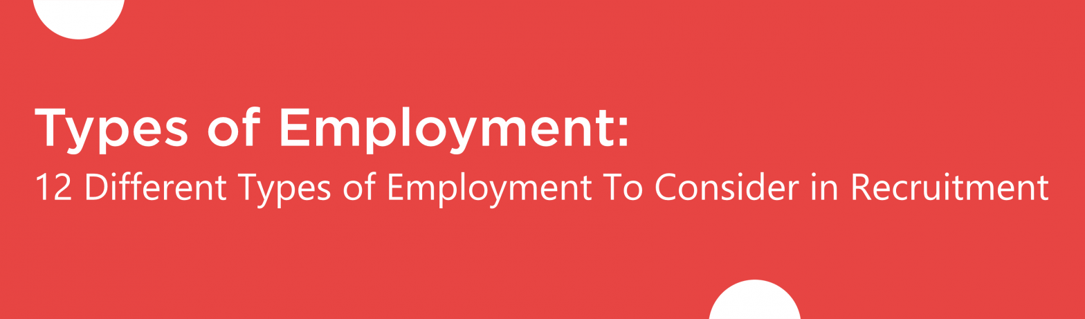 Blog banner for 12 Different Types of Employment To Consider in Recruitment