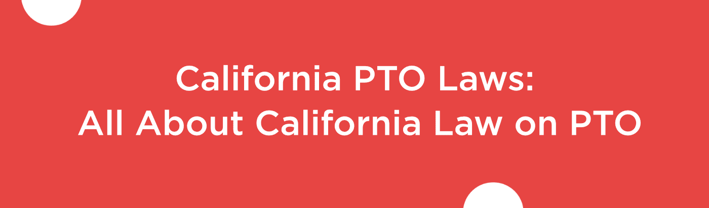Blog banner for blog California PTO Laws All About California Law on PTO