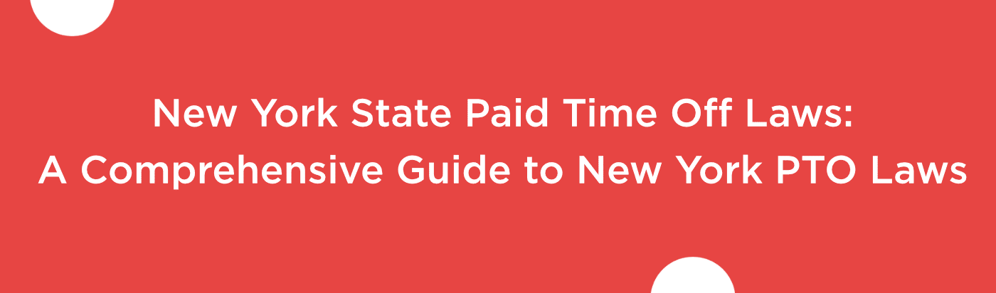 Blog banner of New York State Paid Time Off Laws Comprehensive Guide to New York Paid Time Off Laws