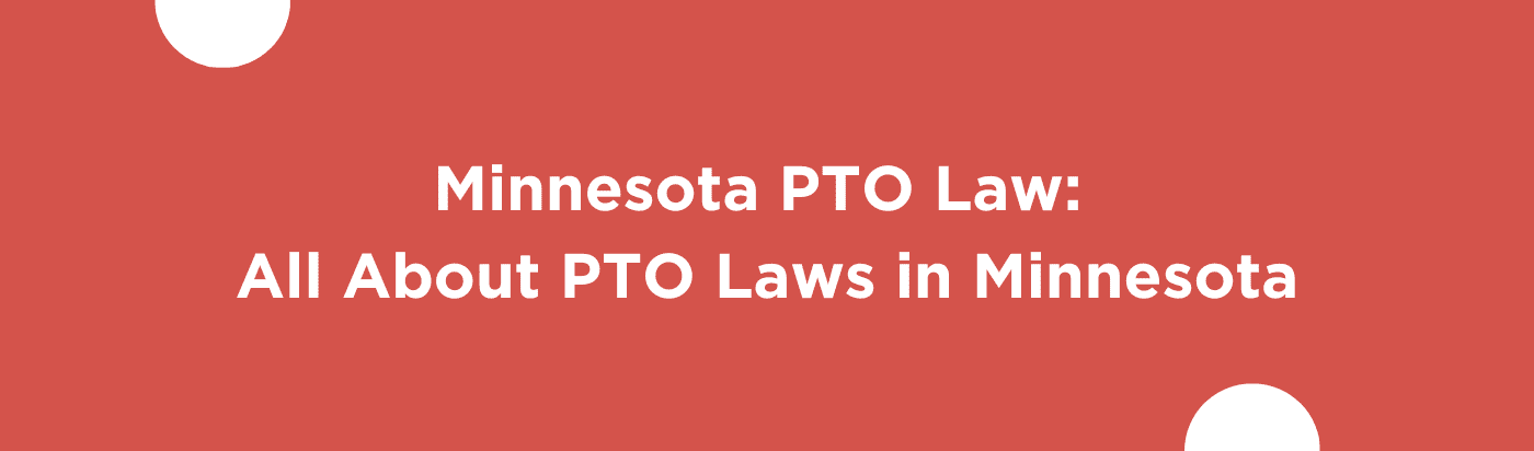 Minnesota PTO Law: All About PTO Laws in Minnesota