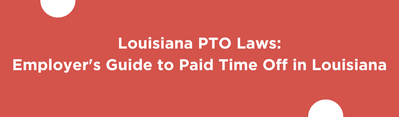 Blog banner of Louisiana PTO Laws