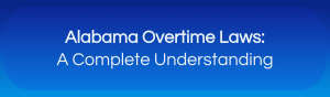Blog banner of Alabama Overtime Law