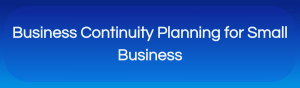Blog banner of business continuity planning for small businesses
