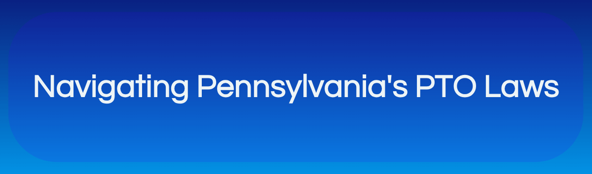 blog banner of navigating Pennsylvania's PTO Laws