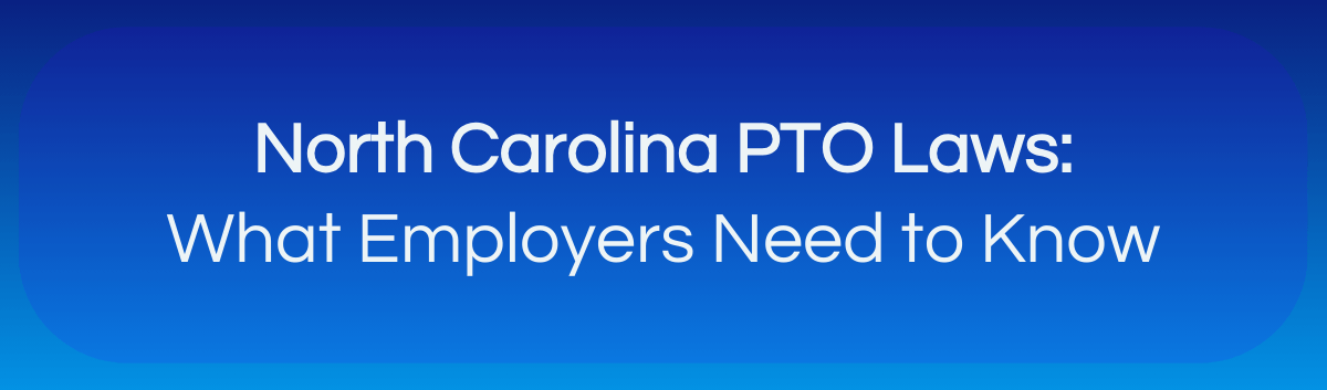North Carolina PTO in 2024: What Employers Need to Know