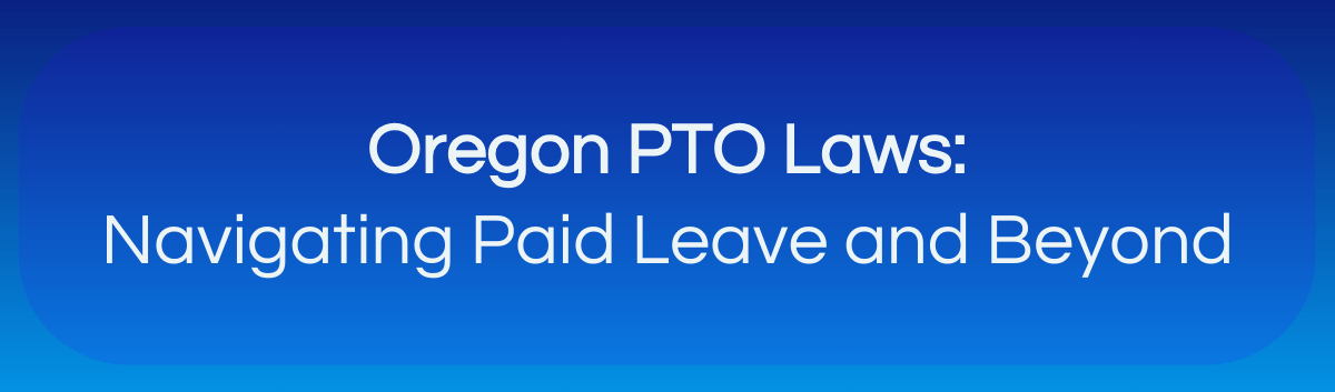 Oregon PTO in 2024: Navigating Paid Leave and Beyond