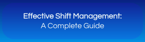 Blog Banner of Effective Shift Management